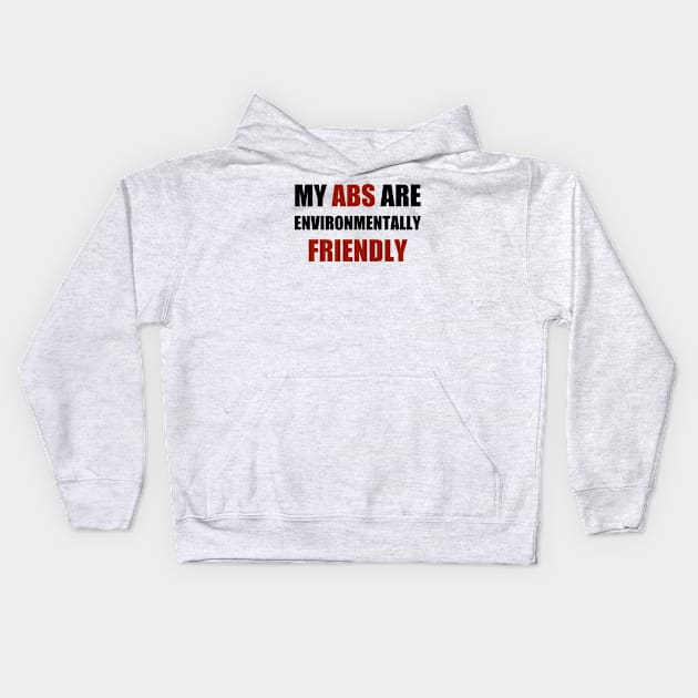 My Abs Are Environmentally Friendly Kids Hoodie by thomtran